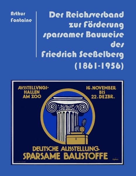 Produktbild: Der Reichsverband zur F&ouml;rderung sparsamer Bauweise des Friedrich See&szlig;elberg (1861-1956)