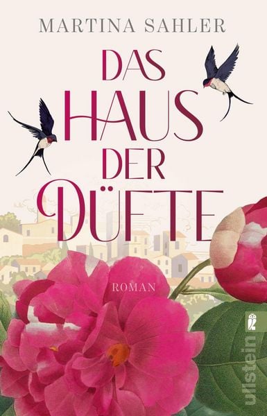 Das Haus der Düfte, Taschenbuch von Martina Sahler, Ullstein Taschenbuch, 978-3-548-06681-3
