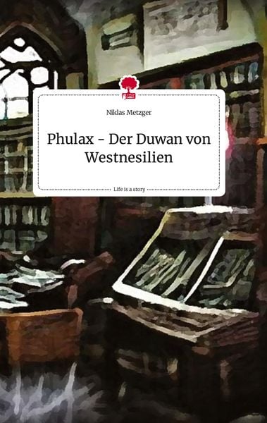 Produktbild: Phulax - Der Duwan von Westnesilien. Life is a Story - story.one