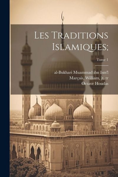 Produktbild: Les traditions islamiques;; Tome 1