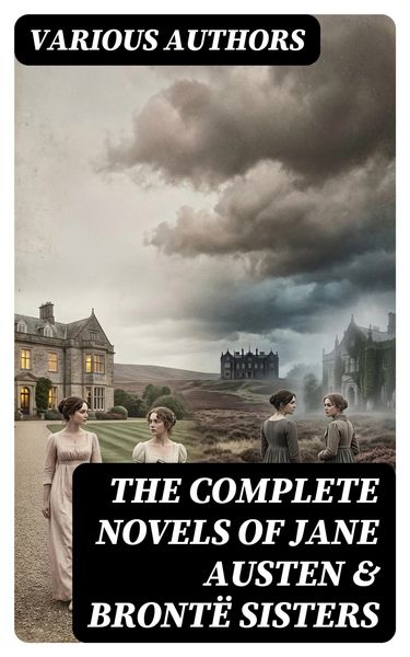 Produktbild: The Complete Novels of Jane Austen & Bront&euml; Sisters