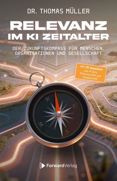 Relevanz im KI-Zeitalter, Taschenbuch von Thomas Müller, ForwardVerlag, 978-3-9875519-9-4