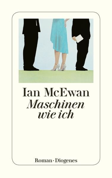 Maschinen wie ich, Taschenbuch von Ian McEwan, Diogenes Verlag AG