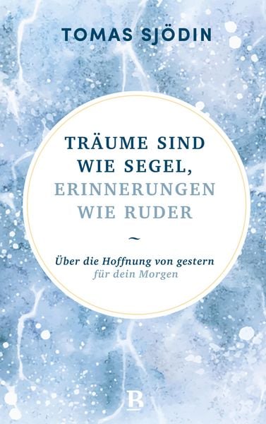 Produktbild: Tr&auml;ume sind wie Segel, Erinnerungen wie Ruder