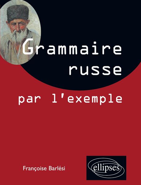 La grammaire russe par l'exemple - Exercices et corrigés, Taschenbuch von Françoise Barlési, Ellipses, 9782729894528