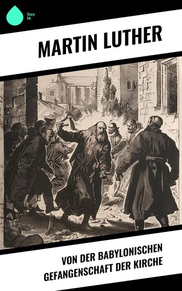 Produktbild: Von der Babylonischen Gefangenschaft der Kirche