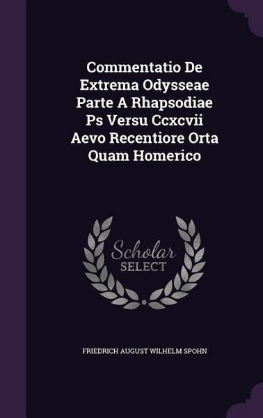 Produktbild: Commentatio De Extrema Odysseae Parte A Rhapsodiae Ps Versu Ccxcvii Aevo Recentiore Orta Quam Homerico