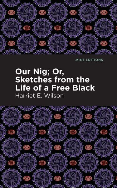 Produktbild: Our Nig; Or, Sketches from the Life of a Free Black