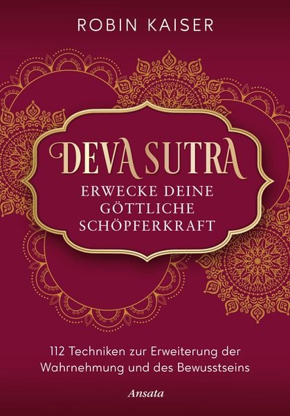Deva Sutra. Erwecke deine göttliche Schöpferkraft, Gebundene Ausgabe von Robin Kaiser, Ansata, 978-3-7787-7613-1