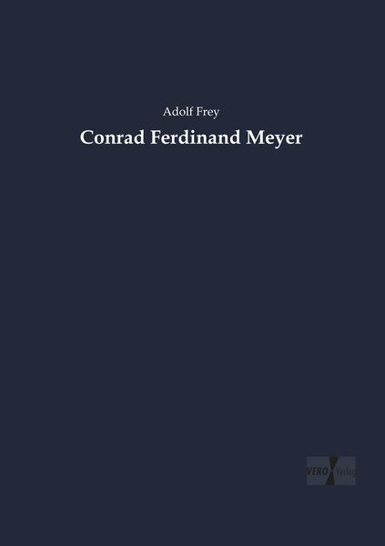 Conrad Ferdinand Meyer, Taschenbuch von Adolf Frey, Vero Verlag, 9783737219426