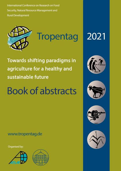 Produktbild: Tropentag 2021 - International Research on Food Security, Natural Resource Management and Rural Development.Towards shifting paradigms in agriculture for a healthy and sustainable future - Book of abstracts