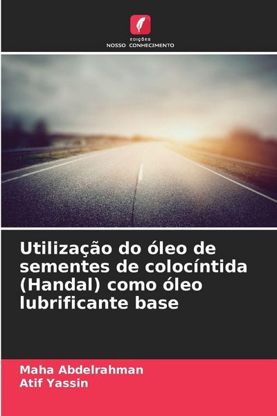 Produktbild: Utiliza&ccedil;&atilde;o do &oacute;leo de sementes de coloc&iacute;ntida (Handal) como &oacute;leo lubrificante base