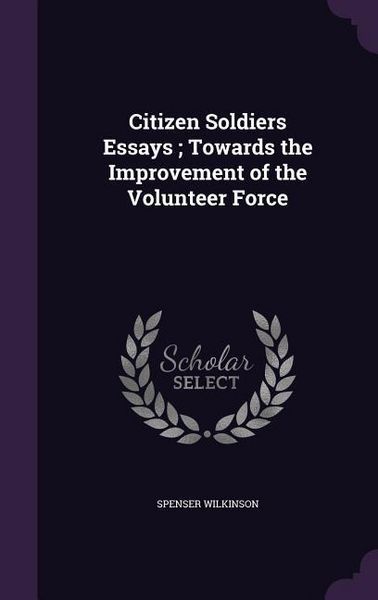 Produktbild: Citizen Soldiers Essays; Towards the Improvement of the Volunteer Force
