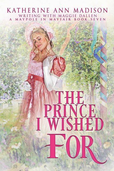 Produktbild: The Prince I Wished For (A Maypole in Mayfair, #7)