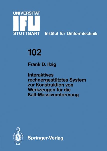 Springer Berlin Interaktives rechnergestütztes System zur Konstruktion von Werkzeugen für die Kalt-Massivumformung