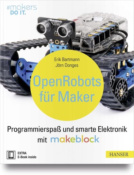 Open Robots für Maker, Set von Erik Bartmann , Jörn Donges, Carl Hanser, 9783446454897
