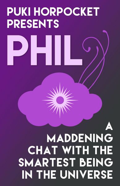 Produktbild: Phil: A Maddening Chat with the Smartest Being in the Universe (Puki Horpocket Presents, #3)