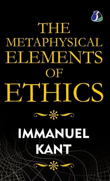 Produktbild: The Metaphysical Elements of Ethics - [DELUXE HARDBOUND EDITION]