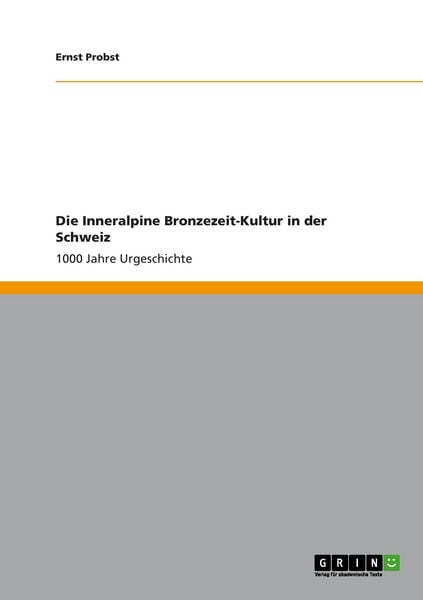 Produktbild: Die Inneralpine Bronzezeit-Kultur in der Schweiz