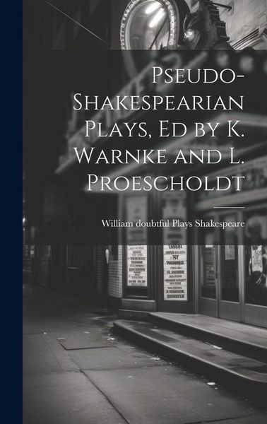 Produktbild: Pseudo-Shakespearian Plays, Ed by K. Warnke and L. Proescholdt