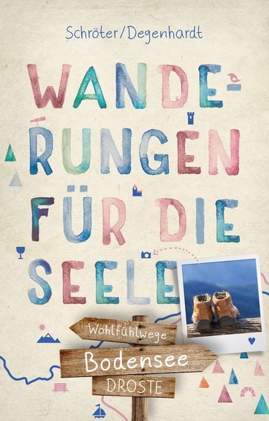 Bodensee. Wanderungen für die Seele, Taschenbuch von Tatjana Degenhardt,Reinhard Schröter, Droste Verlag GmbH, 978-3-7700-2080-5