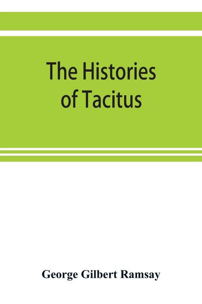 Produktbild: The histories of Tacitus; an English translation with introduction, frontispiece, notes, maps and index