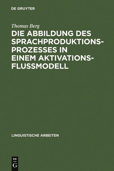 Produktbild: Die Abbildung des Sprachproduktionsprozesses in einem Aktivationsflu&szlig;modell