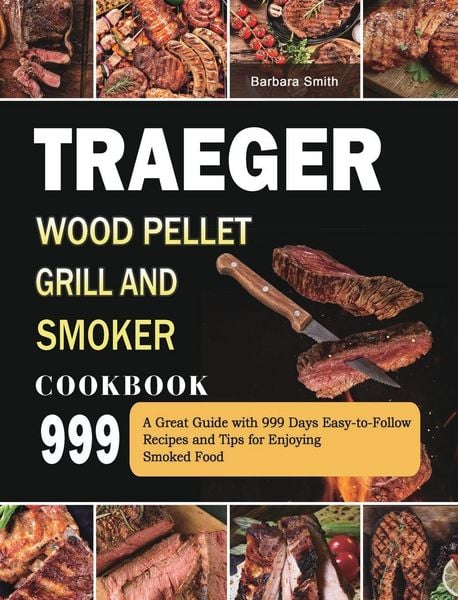 Produktbild: Traeger Wood Pellet Grill and Smoker Cookbook 999