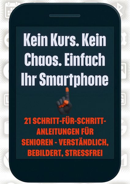 Produktbild: Kein Kurs. Kein Chaos. Einfach Ihr Smartphone