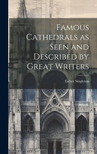 Produktbild: Famous Cathedrals as Seen and Described by Great Writers