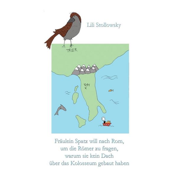 Produktbild: Fr&auml;ulein Spatz will nach Rom, um die R&ouml;mer zu fragen, warum sie kein Dach &uuml;ber das Kolosseum gebaut haben