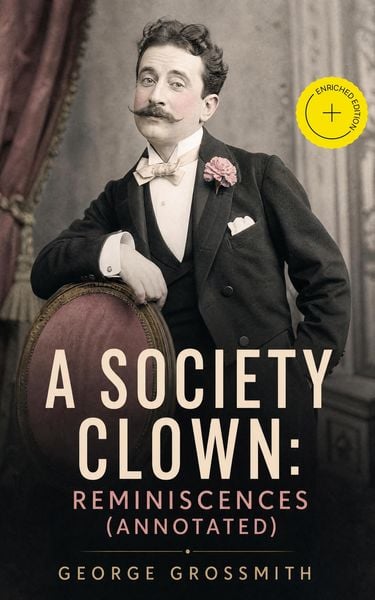 Produktbild: A Society Clown: Reminiscences (Annotated)