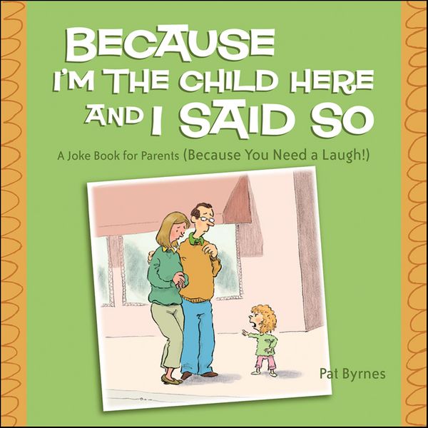 Produktbild: Because I'm the Child Here and I Said So