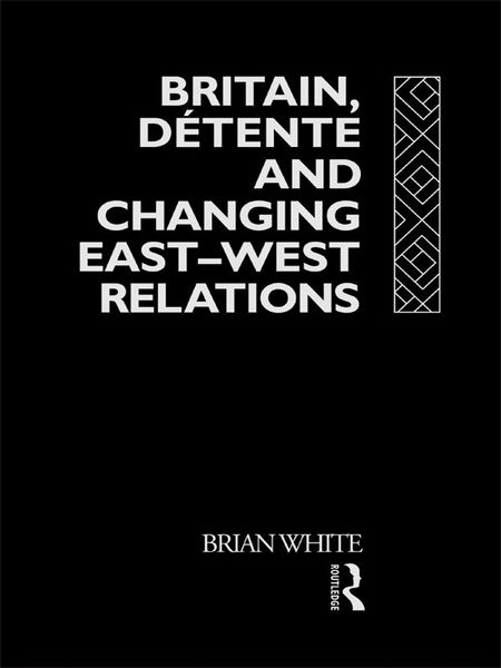 Produktbild: Britain, Detente and Changing East-West Relations