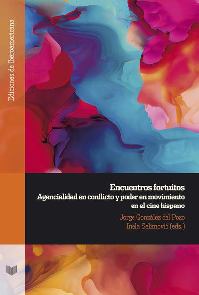 Produktbild: Encuentros fortuitos : agencialidad en conflicto y poder en movimiento en el cine hispano