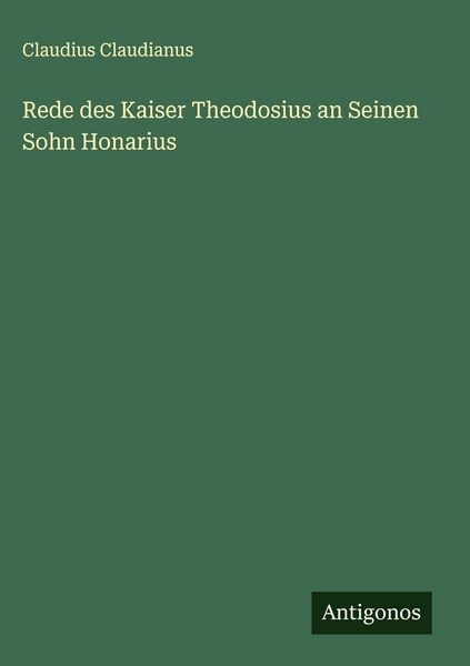Produktbild: Rede des Kaiser Theodosius an Seinen Sohn Honarius