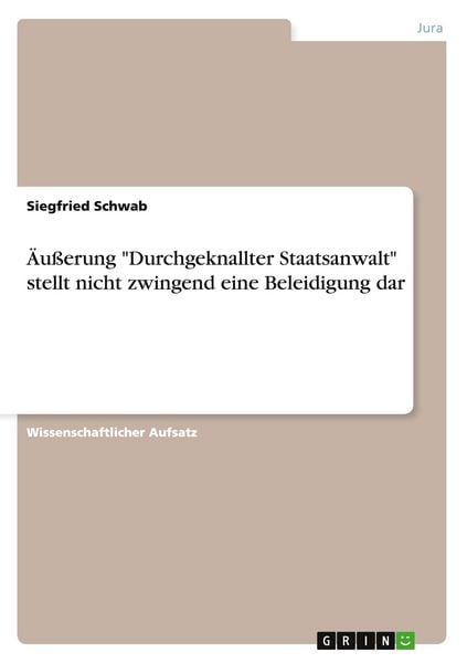 Produktbild: &Auml;u&szlig;erung "Durchgeknallter Staatsanwalt" stellt nicht zwingend eine Beleidigung dar