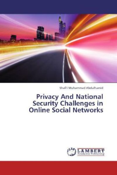 Abdulhamid, S: Privacy And National Security Challenges in O, Taschenbuch von Shafi'i Muhammad Abdulhamid, LAP LAMBERT Academic Publishing,
