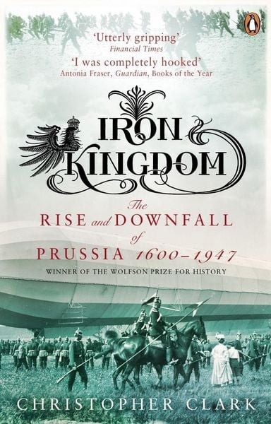 Iron Kingdom, Taschenbuch von Christopher Clark, Penguin Books Ltd, 978-0-14-029334-0