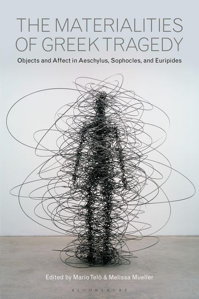 Produktbild: The Materialities of Greek TragedyObjects and Affect in Aeschylus, Sophocles, and Euripides