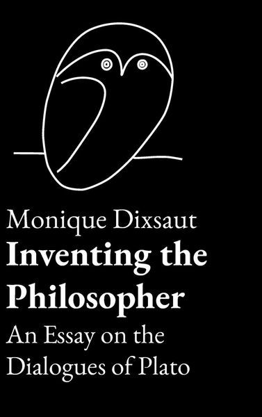 Produktbild: Inventing the Philosopher An Essay on the Dialogues of Plato