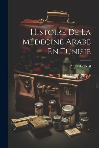 Produktbild: Histoire De La M&eacute;decine Arabe En Tunisie