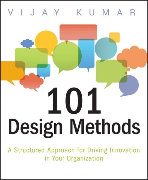 101 Design Methods, Taschenbuch von Vijay Kumar, John Wiley & Sons, 978-1-118-08346-8