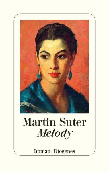 Melody, Gebundene Ausgabe von Martin Suter, Diogenes Verlag AG, 2710001089369