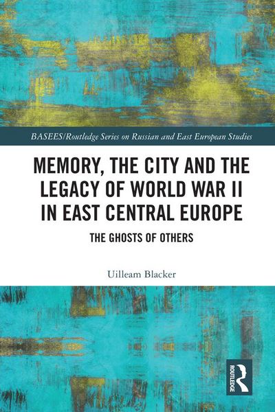 Produktbild: Memory, the City and the Legacy of World War II in East Central Europe