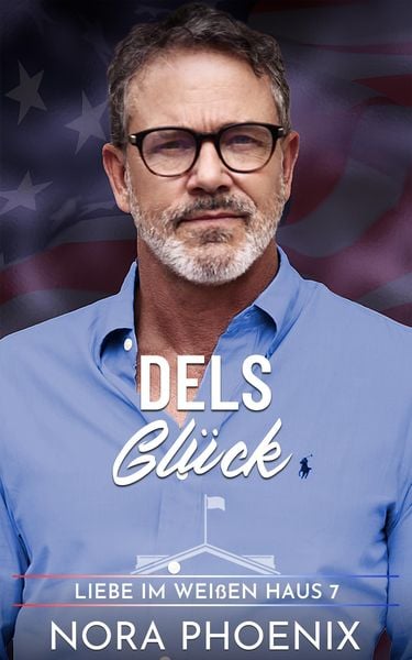 Produktbild: Dels Gl&uuml;ck (Liebe im Wei&szlig;en Haus, #7)