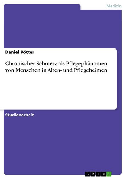 Produktbild: Chronischer Schmerz als Pflegeph&auml;nomen von Menschen in Alten- und Pflegeheimen