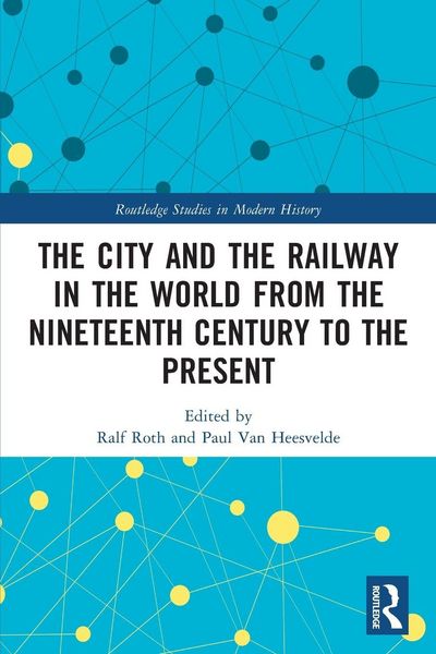 Produktbild: The City and the Railway in the World from the Nineteenth Century to the Present