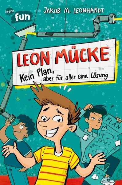 Leon Mücke (1). Kein Plan, aber für alles eine Lösung, Gebundene Ausgabe von Jakob M. Leonhardt, Arena, 978-3-401-60698-9