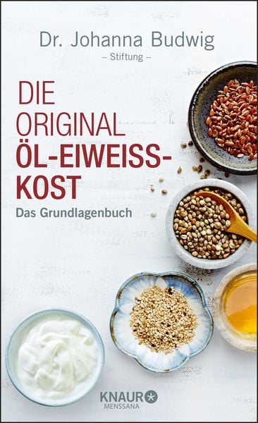 Die Original-Öl-Eiweiß-Kost, Gebundene Ausgabe von Johanna Budwig-Stiftung, Knaur Menssana, 9783426658093